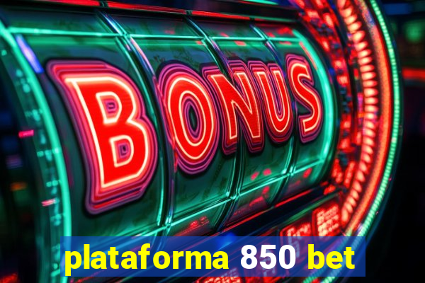 plataforma 850 bet